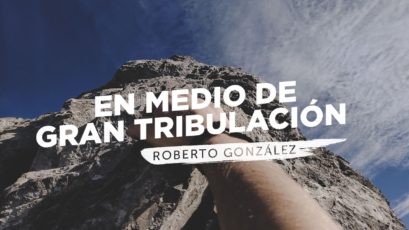 En medio de gran tribulación | Roberto González