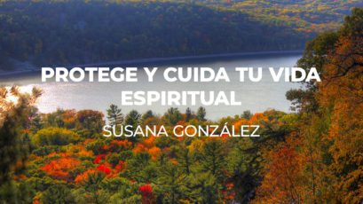 Protege y cuida tu vida espiritual | Susana González